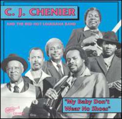 Chenier,c.j. - My Baby Don't Wear No Shoes - Music CD