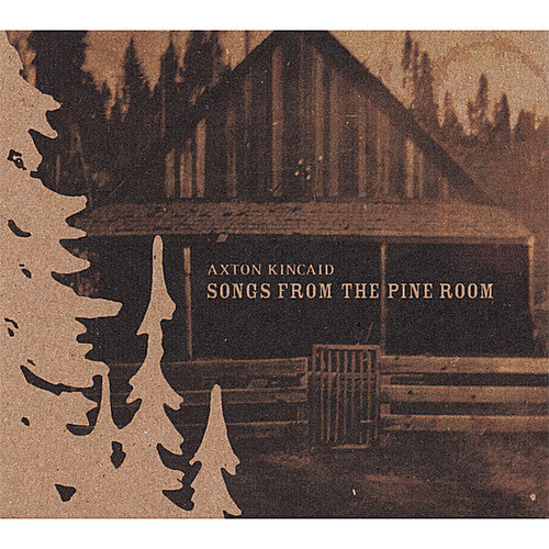 Axton Kincaid - Songs From The Pine Room - Music CD