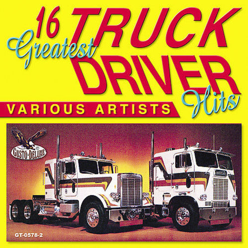 16 Greatest Truck Driving Hits / Various - 16 Greatest Truck Driving Hits / Various - Music CD