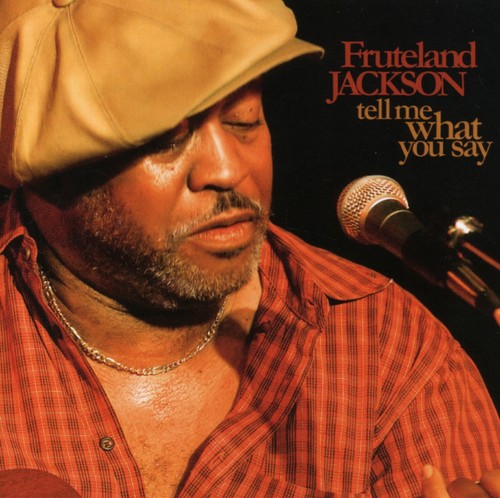 Fruteland Jackson - Tell Me What You Say Music CD