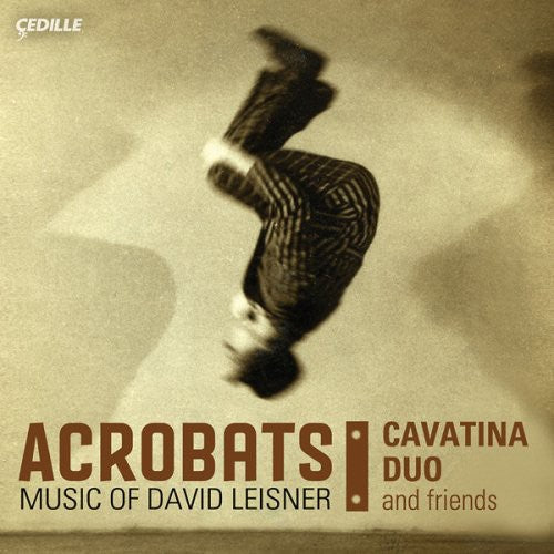 Leisner / Moliner / Azabagic / Rubin / Kleijn - Acrobats: Music Of David Leisner - Music CD