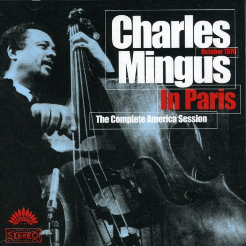Mingus,charles - Charles Mingus In Paris Complete America Session - Music CD