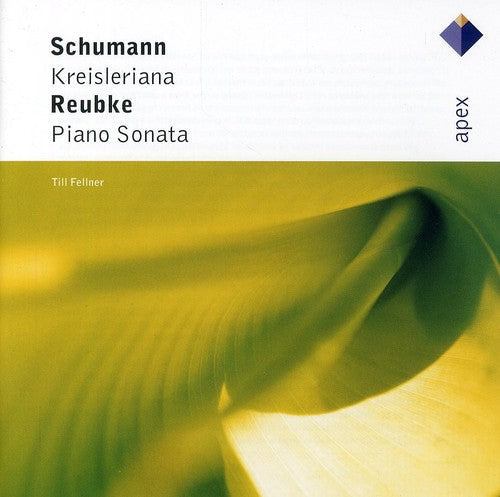 Schumann / Fellner,till - Schumann: Kreisleriana / Reubke: Pno Sonata - Music CD