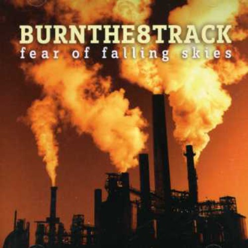 Burn The 8 Track - Fear Of Falling Sky - Music CD