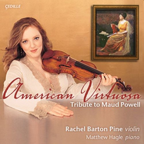 Pine,rachel Barton / Hagle,matthew - American Virtuosa: Tribute To Maud Powell - Music CD