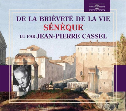 Cassel,jean-pierre - De La Brievete De La Vie: Seneque - Music CD