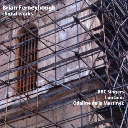 Ferneyhough / Bbc Singers / Lontano / De Martinez - Choral Music - Music CD