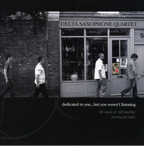 Delta Saxophone Quartet - Dedicated To You But You Weren't Listening: The Music Of Soft Machine Music CD