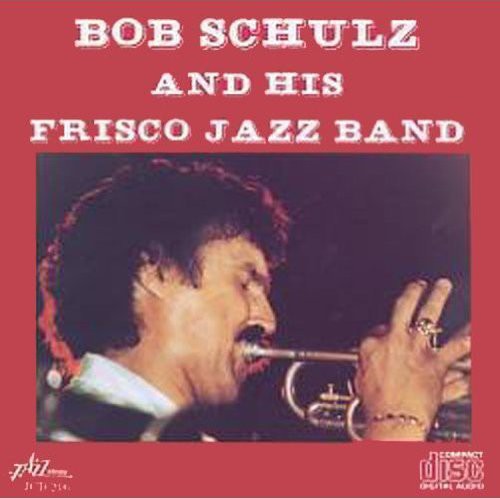 Bob Schulz - Bob Schulz & His Frisco Jazz Band Music CD