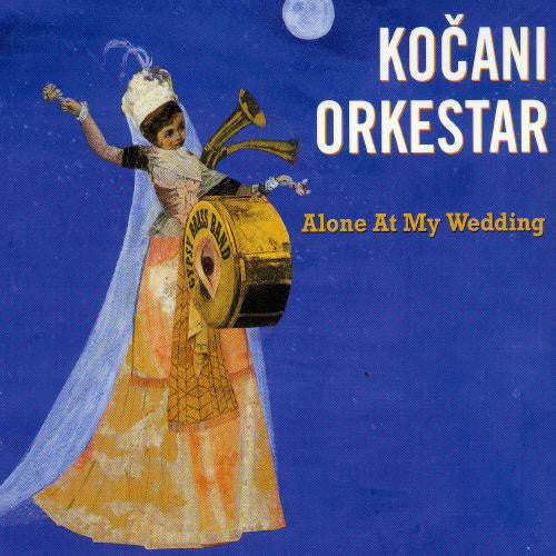 Kocani Orkestar - Alone At My Wedding - Music CD