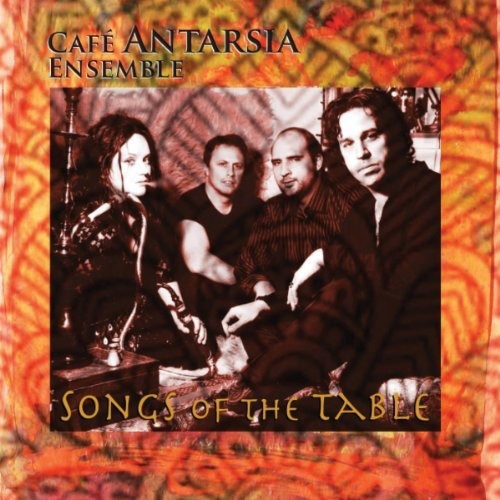Cafe Antarsia Ensemble - Songs Of The Table - Music CD