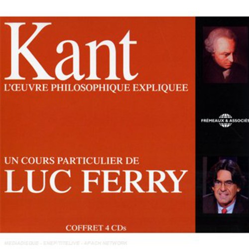 Ferry,luc - Kant: L & Oelig Uvre Philosophique Expliquee Un - Music CD