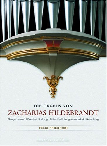 Felix Friedrich - Organs of Zacharias Hildenbrandt Music CD