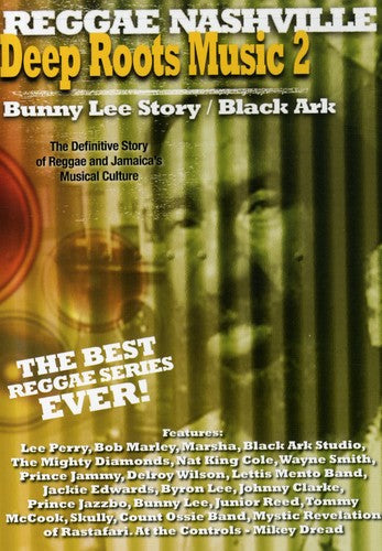 Deep Roots Music 2: Bunny Lee Story & Black Ark - Deep Roots Music 2: Bunny Lee Story & Black Ark - DVD