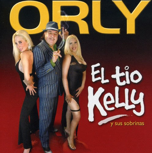 Orly - El Tio Kelly Y Sus Sobrinas - Music CD