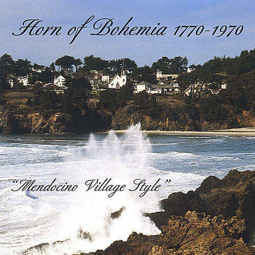 Horn Of Bohemia 1770-1970-Mend - Horn of Bohemia 1770-1970-Mendocino Village Style Music CD