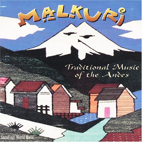 Malkuri - Traditional Music of the Andes Music CD