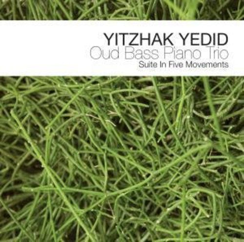 Yedid,yitzhak - Oud Bass Piano Trio: Suite In Five Movements - Music CD