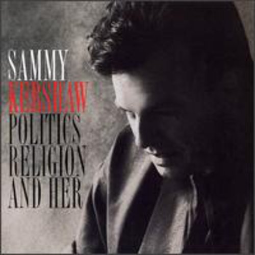 Kershaw,sammy - Politics Religion & Her - Music CD