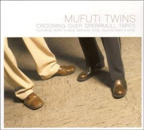 Mufuti Twins - Crooning Over Sperrmuell Tapes - Music CD
