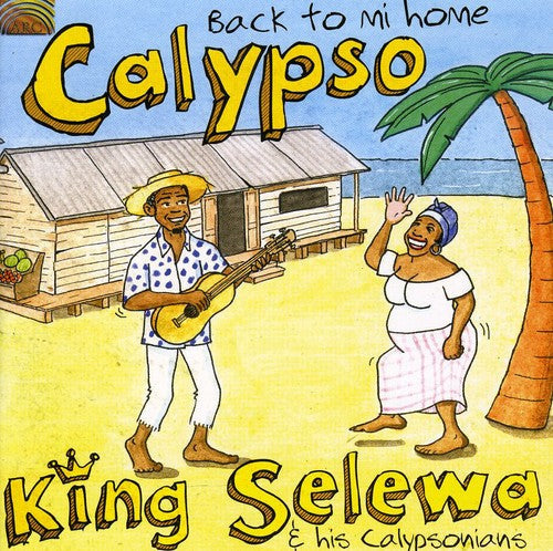 Selewa,king / His Calypsonians - Calypso: Back To Mi Home - Music CD