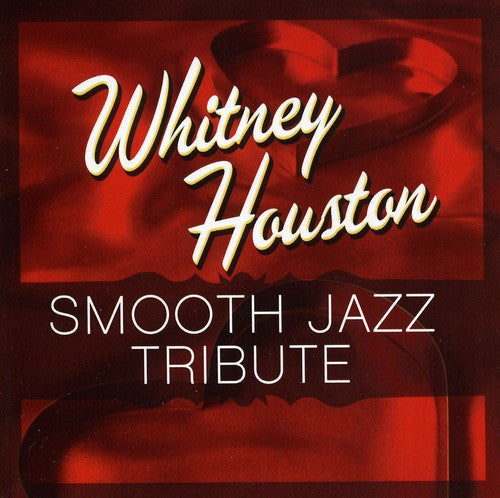 Smooth Jazz Tribute - Smooth Jazz Tribute To Whitney Houston - Music CD