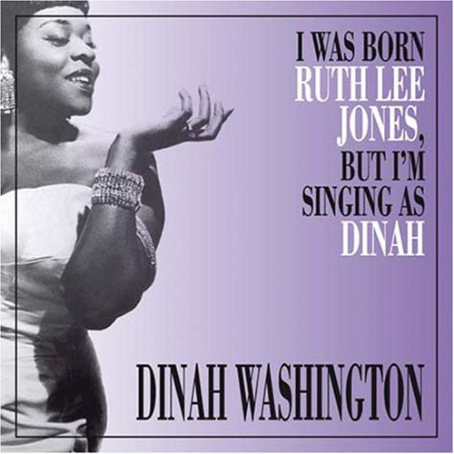 Washington,dinah - I Was Born Ruth Lee Jones But I Am Singing As - Music CD