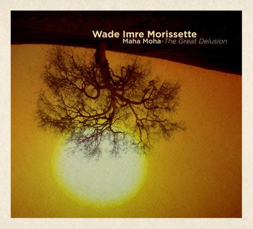 Morissette,wade Imre - Maha Maha: The Great Delusion - Music CD