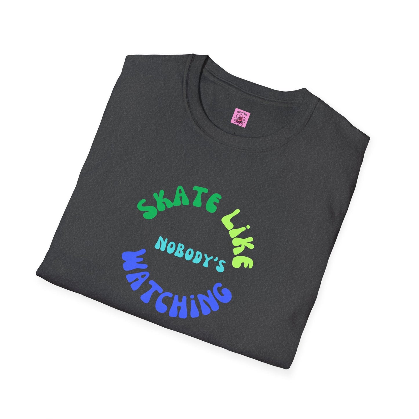 Skate Like Nobody's Watching Blue/Green Unisex T-Shirt