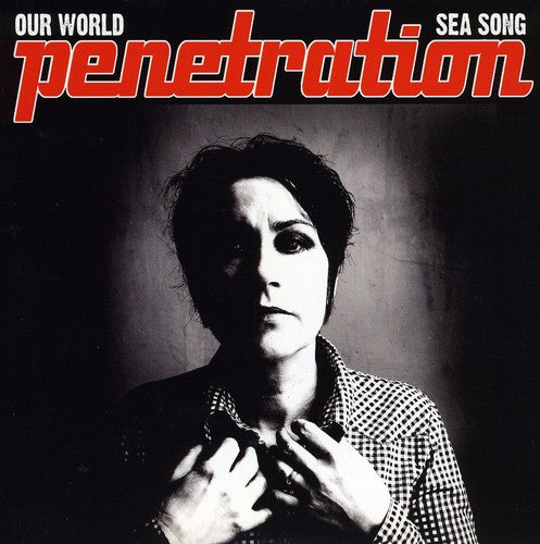 Penetration - Our World / Sea Song - Vinyl Record