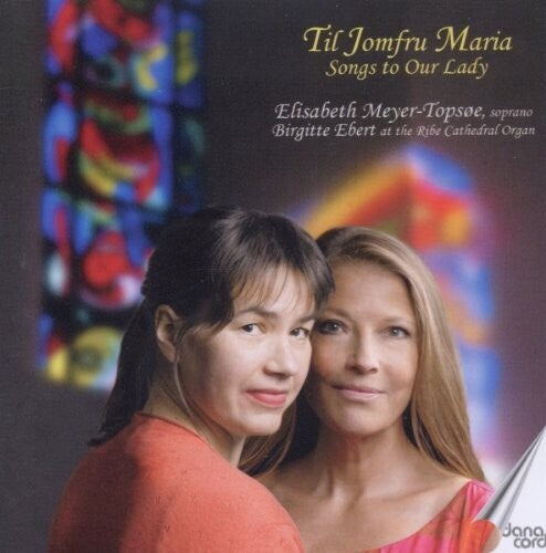 Saint-saens / Bach / Verdi / Meyer-topsoe / Ebert - Songs To Our Lady - Music CD