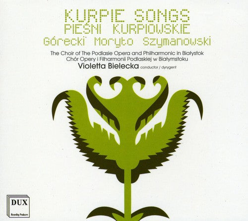 Gorecki / Szymanowski / Wroblewska / Nerlowski - Five Kurpie Songs Piesni For Choir A Cappel - Music CD