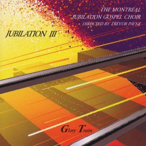 Montreal Jubilation Gospel Choir - Jubilation 3: Glory Train - Music CD