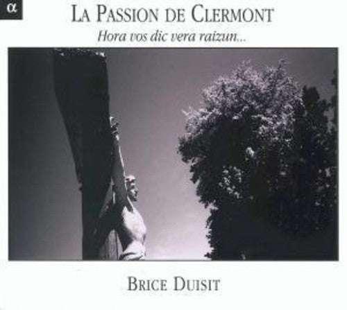 Duisit,brice - La Passion De Clermont: Hora Vos Dicvera Raizun - Music CD
