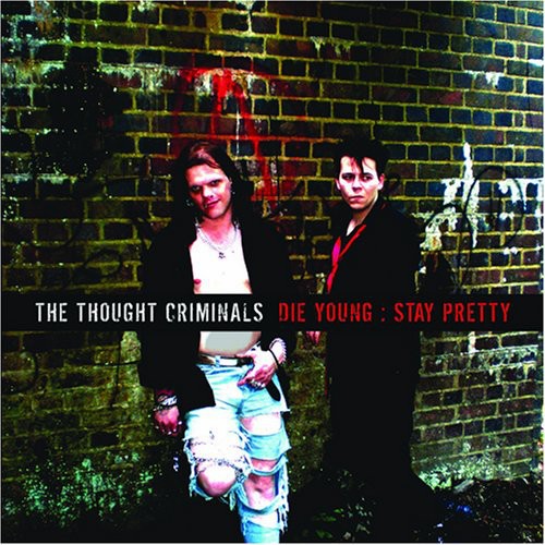 Thought Criminals - Die Young: Stay Pretty - Music CD