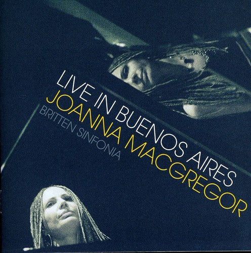 Macgregor,joanna / Britten Sinfonia - Live In Buenos Aires - Music CD