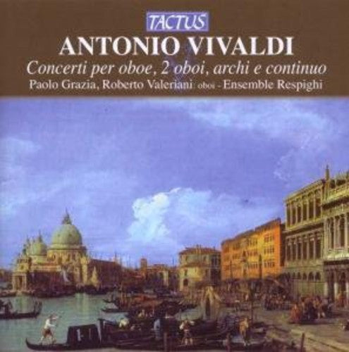 Vivaldi / Grazia / Valeriani / Ensemble Respighi - Oboe Concertos - Music CD
