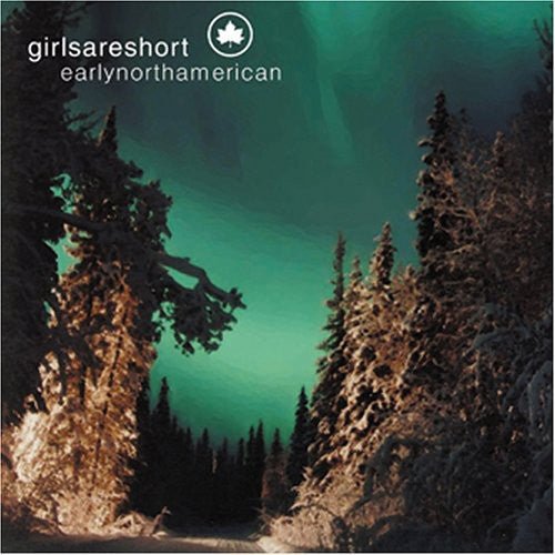 Girlsareshort - Early North American - Music CD