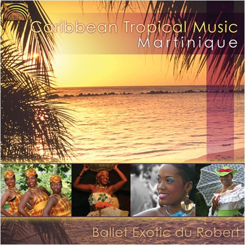 Ballet Exotic Du Robert - Caribbean Tropical Music Martinique - Music CD