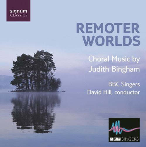 Bbc Singers / Hill - Remoter Worlds: Choral Music By Judith Bingham - Music CD