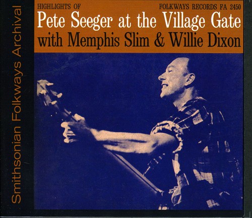 Seeger,pete - Village Gate With Memphis Slim And Willie Dixon - Music CD