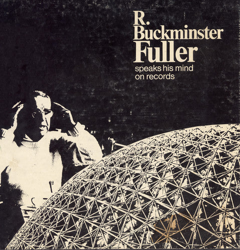 Fuller,r. Buckminster - Buckminster Fuller Speaks His Mind - Music CD