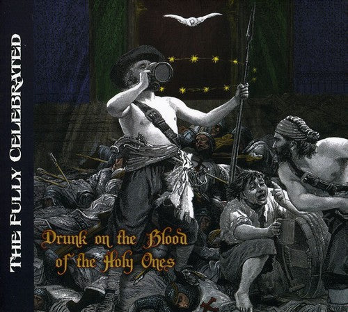 Fully Celebrated - Drunk On The Blood Of The Holy Ones - Music CD