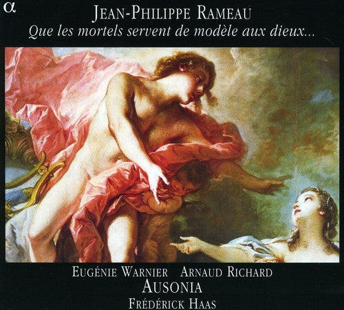 Rameau / Ausonia / Warnier / Richard / Haas - May The Mortals Be A Model For The Gods - Music CD