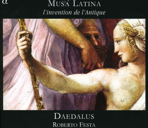 Daedalus / Festa - Musa Latina: L'invention De L'antique - Music CD