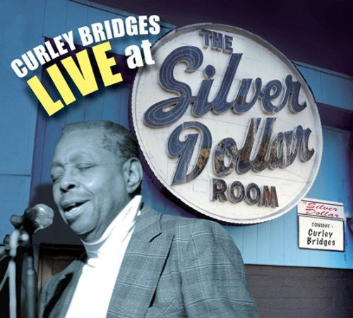 Bridges,curley - Curley Bridges Live At The Silver Dollar Room - Music CD