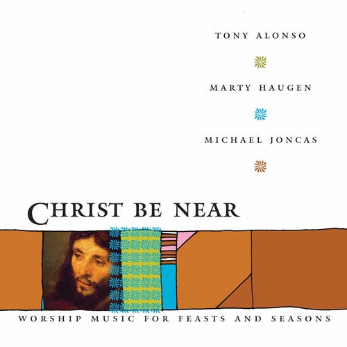 Alonso,tony / Haugen,marty / Joncas,michael - Christ Be Near - Music CD