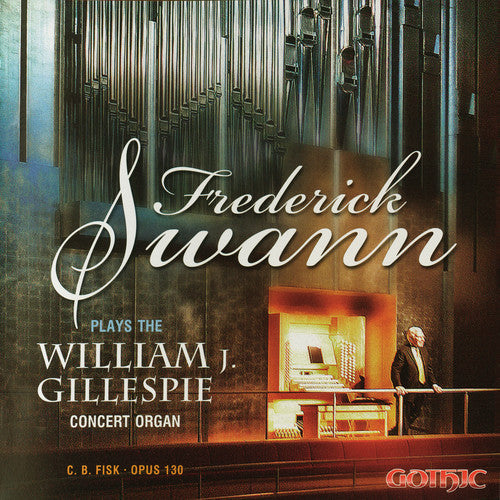 Swann,frederick - Plays The William J Gillespie Concert Organ - Music CD