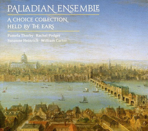 Palladian Ensemble - London Coll: Choice Collection / Held By The Ears - Music CD
