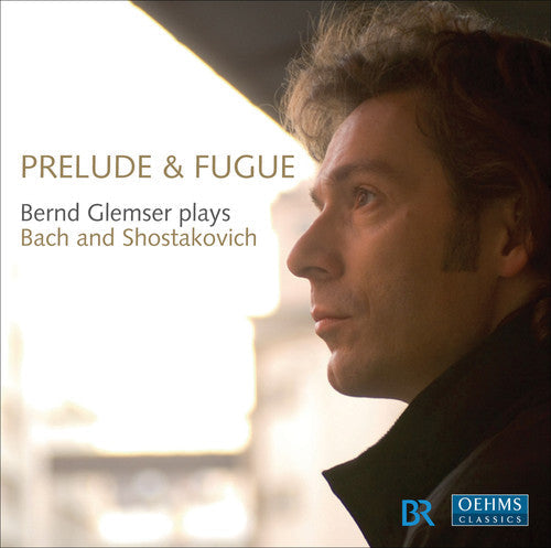 Bach / Shostakovich / Glemser - Prelude & Fugue: Bern Glemser Plays Bach & Shostak - Music CD